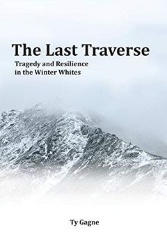 portada The Last Traverse; Tragedy and Resilience in the Winter Whites (en Inglés)