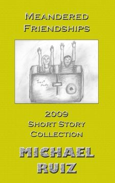 portada Meandered Friendships: 2009 Short Story Collection (en Inglés)