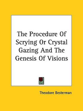 portada the procedure of scrying or crystal gazing and the genesis of visions