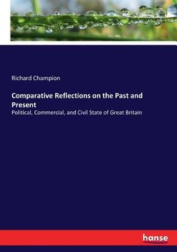 portada Comparative Reflections on the Past and Present: Political, Commercial, and Civil State of Great Britain (en Inglés)