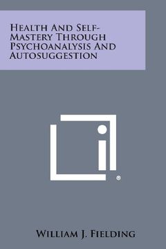 portada Health and Self-Mastery Through Psychoanalysis and Autosuggestion