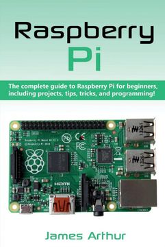 portada Raspberry pi: The Complete Guide to Raspberry pi for Beginners, Including Projects, Tips, Tricks, and Programming (in English)