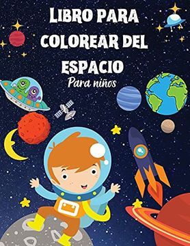 Libro Libro Para Colorear del Espacio Para Niños: Libro Para Colorear del  Espacio Para los Niños. Incre� De Luxxury Publishing - Buscalibre
