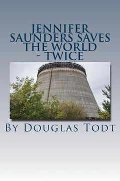 portada Jennifer Saunders Saves the World - Twice: The Final First Arc Torture Magic Novel