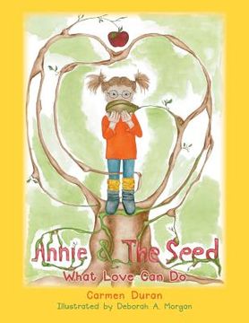 portada Annie & the Seed: What Love Can Do (en Inglés)