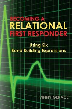 portada Becoming a Relational First Responder: Using Six Bond Building Expressions (en Inglés)