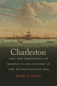 portada Charleston and the Emergence of Middle-Class Culture in the Revolutionary era (Early American Places Ser. ) (in English)