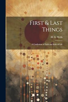 portada First & Last Things; A Confession of Faith and Rule of Life (en Inglés)