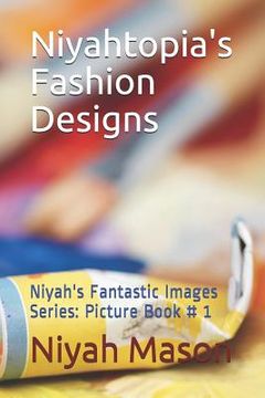 portada Niyahtopia's Fashion Designs: Picture Book #1 (in English)