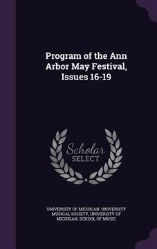 portada Program of the Ann Arbor May Festival, Issues 16-19 (en Inglés)