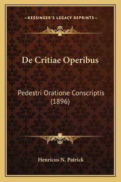 portada De Critiae Operibus: Pedestri Oratione Conscriptis (1896) (en Latin)