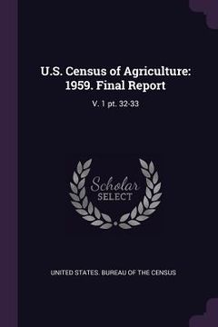 portada U.S. Census of Agriculture: 1959. Final Report: V. 1 pt. 32-33 (en Inglés)