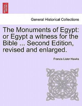 portada the monuments of egypt: or egypt a witness for the bible ... second edition, revised and enlarged. (en Inglés)