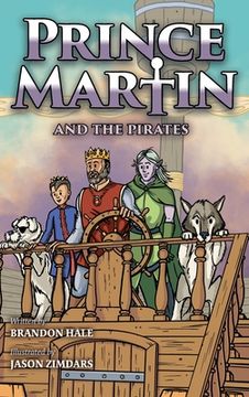 portada Prince Martin and the Pirates: Being a Swashbuckling Tale of a Brave Boy, Bloodthirsty Buccaneers, and the Solemn Mysteries of the Ancient Order of the Deep (6) (Prince Martin Epic) (en Inglés)