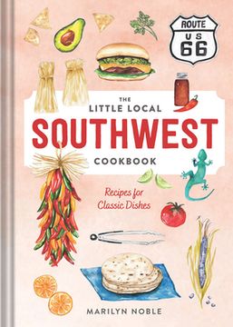 portada The Little Local Southwest Cookbook: Recipes for Classic Dishes