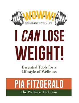 portada WOWW! I Can Lose Weight: The Companion Guide: Essential Tool for a Lifestyle of Wellness (en Inglés)