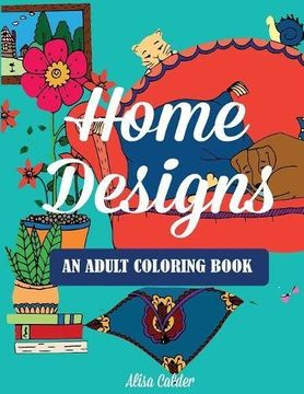 portada Home Designs: An Adult Coloring Book of Interior Designs, Room Details, and Architeture (Adult Coloring Books)