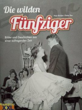 portada Die Wilden Fünfziger - Bilder und Geschichten aus Einer Aufregenden Zeit (en Alemán)