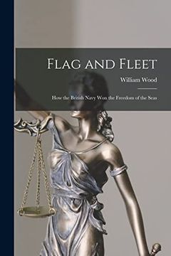 portada Flag and Fleet [Microform]: How the British Navy won the Freedom of the Seas (en Inglés)