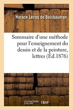 portada Sommaire D'Une Methode Pour L'Enseignement Du Dessin & de La Peinture Lettres a Un Jeune Professeur (Sciences Sociales) (French Edition)