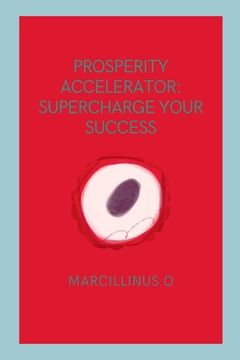 portada Prosperity Accelerator: Supercharge Your Success (en Inglés)