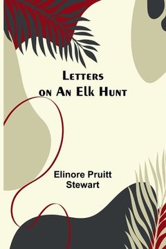 portada Letters on an Elk Hunt (en Inglés)