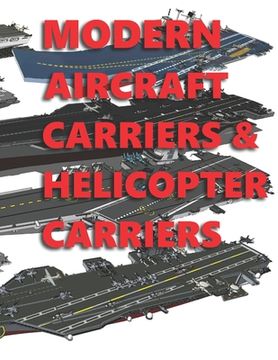 portada Modern Aircraft Carriers & Helicopter Carriers: Active Ships in Service - Illustrated (en Inglés)