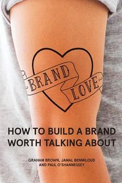 portada Brand Love: How to Build a Brand Worth Talking About (in English)