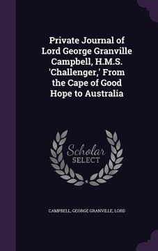 portada Private Journal of Lord George Granville Campbell, H.M.S. 'Challenger, ' From the Cape of Good Hope to Australia (in English)