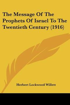 portada the message of the prophets of israel to the twentieth century (1916) (en Inglés)