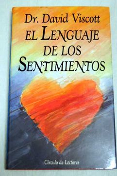 Libro El Lenguaje De Los Sentimientos De David Viscott - Buscalibre