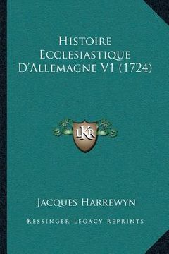 portada Histoire Ecclesiastique D'Allemagne V1 (1724) (en Francés)