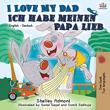 portada I Love my dad ich Habe Meinen Papa Lieb: English German Bilingual Book (English German Bilingual Collection) (en Alemán)