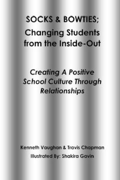 portada Socks and Bowties: Changing Students from the Inside-Out: Creating A Positive School Culture Through Relationships