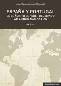 portada España y Portugal en el Ámbito del Poder del Mundo Atlántico Anglosajón: 1945-2021 (in Spanish)