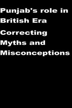 portada Punjab's role in British Era-Correcting Myths and Misconceptions (en Inglés)