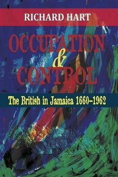 portada Occupation & Control: The British in Jamaica 1660-1962 (en Inglés)