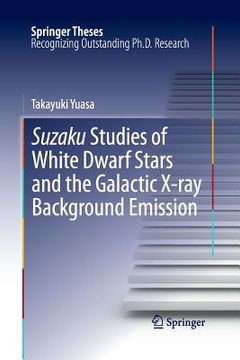 portada Suzaku Studies of White Dwarf Stars and the Galactic X-Ray Background Emission (en Inglés)