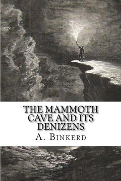 portada The Mammoth Cave and its Denizens: A Complete Descriptive Guide. (in English)