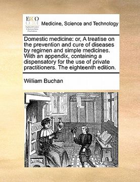 portada domestic medicine: or, a treatise on the prevention and cure of diseases by regimen and simple medicines. with an appendix, containing a (in English)