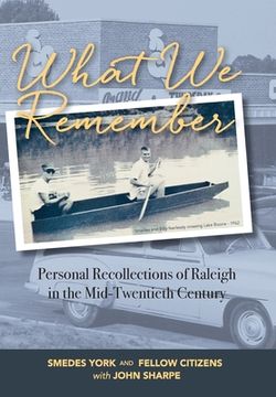 portada What We Remember: Personal Recollections of Raleigh (in English)