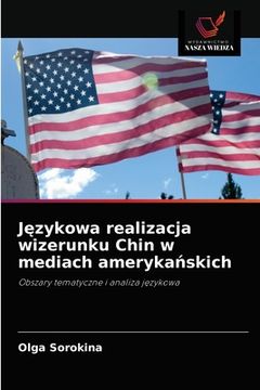 portada Językowa realizacja wizerunku Chin w mediach amerykańskich (in Polaco)