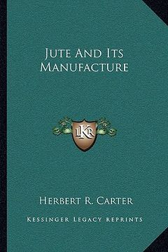 portada jute and its manufacture (en Inglés)