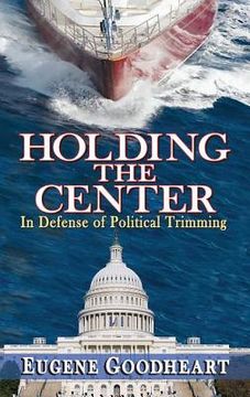 portada Holding the Center: In Defense of Political Trimming (en Inglés)