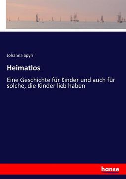 portada Heimatlos: Eine Geschichte für Kinder und auch für solche, die Kinder lieb haben (in German)