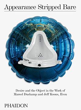 portada Appearance Stripped Bare: Desire and the Object in the Work of Marcel Duchamp and Jeff Koons, Even 