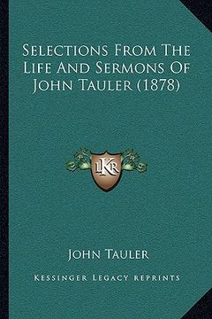 portada selections from the life and sermons of john tauler (1878) (en Inglés)