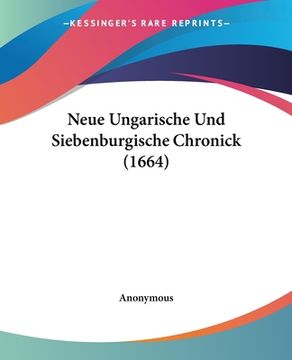 portada Neue Ungarische Und Siebenburgische Chronick (1664) (en Alemán)