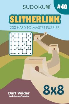 portada Sudoku Slitherlink - 200 Hard to Master Puzzles 8x8 (Volume 40) (en Inglés)