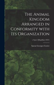 portada The Animal Kingdom Arranged in Conformity With Its Organization; v.9: pt.2 [Reptilia] (1831) (en Inglés)